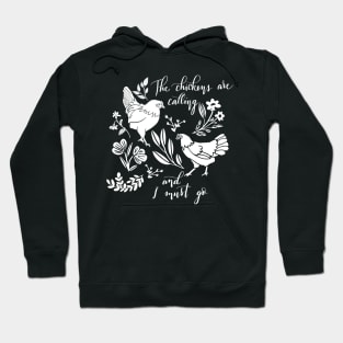 The chickens are calling and I must go Hoodie